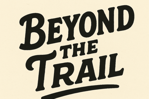 BEYOND THE TRAIL