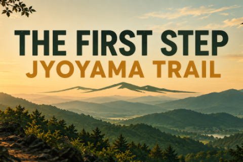 THE FIRST STEP JYOYAMA TRAIL